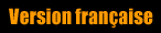 Version fran&ccedil;aise